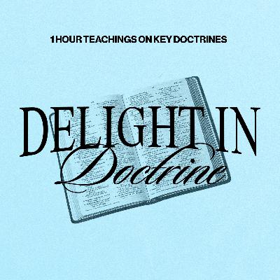 Delight in Doctrine | February 26, 2023