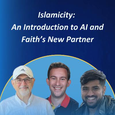 Islamicity: An Introduction to AI and Faith’s New Partner #41