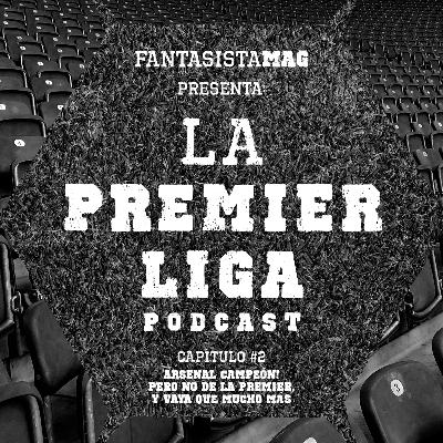 La Premier Liga - Capítulo 2: Arsenal Campeón! pero no de la Premier, y VAYA que mucho más.