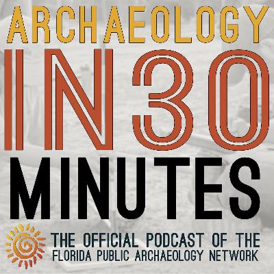 Archaeologyin30 - Season 1 Episode 8 Historic Preservation Officers With Chris Davenport