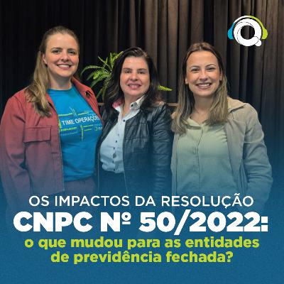 #81 . Entenda as mudanças nas portabilidades de planos patrocinados com a CNPC nº 50/2022