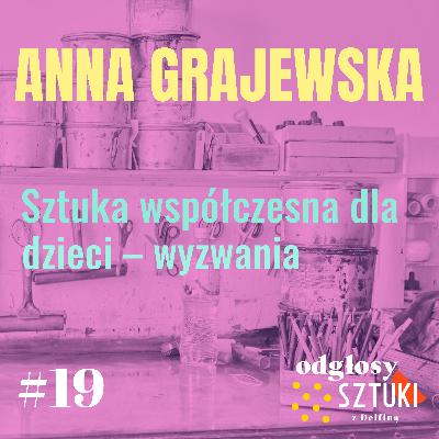 19. Anna Grajewska. Sztuka współczesna dla dzieci – wyzwania 19. Anna Grajewska. Sztuka współczesna dla dzieci – wyzwania