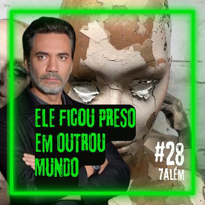 Ele ficou PRESO em OUTROU MUNDO e trouxe PROVAS | Setealém 28