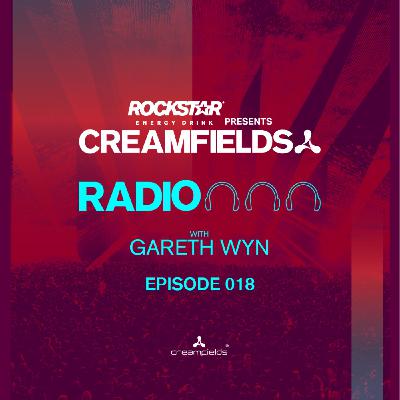 Creamfields Radio 018 with Gareth Wyn
