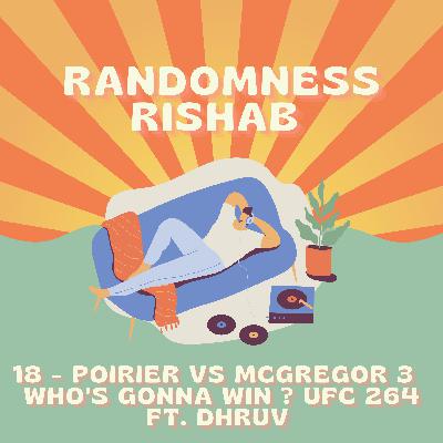 18 - POIRIER VS McGREGOR 3 WHO'S GONNA WIN ? UFC 264 FT. DHRUV 18 - POIRIER VS McGREGOR 3 WHO'S GONNA WIN ? UFC 264 FT. DHRUV