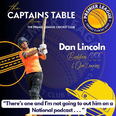 "The Captains Table" from The Premier League Cricket Club with Dan Lincoln of Berkshire CCC & the Challengers "The Captains Table" from The Premier League Cricket Club with Dan Lincoln of Berkshire CCC & the Challengers