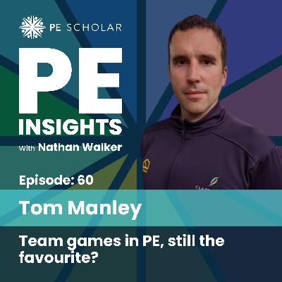 Episode 60 - Tom Manley - Team games in PE, still the favourite? Episode 60 - Tom Manley - Team games in PE, still the favourite?