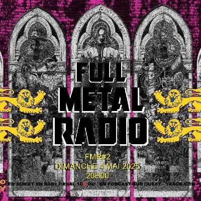 Full Metal Radio - émission 02 : 04 mai 2025