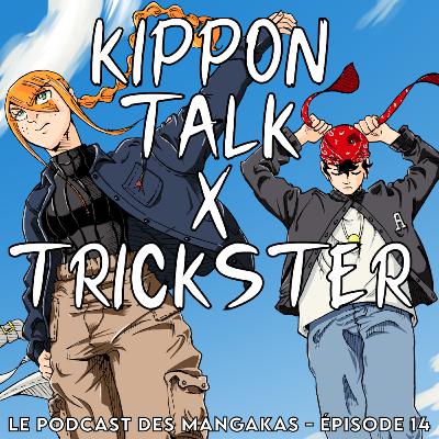 Kippon Talk #14 Trickster - Avoir un cadre permet d'exprimer sa créativité - MechaXMendy Kippon Talk #14 Trickster - Avoir un cadre permet d'exprimer sa créativité - MechaXMendy