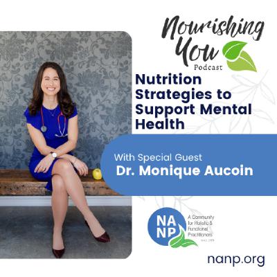 Nourishing You Podcast-November 2025-Dr. Monique Aucoin: Nutrition Strategies to Support Mental Health Nourishing You Podcast-November 2025-Dr. Monique Aucoin: Nutrition Strategies to Support Mental Health