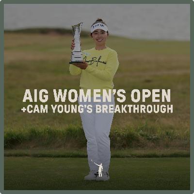 1051: AIG Women's Open Recap + Cam Young's Breakthrough