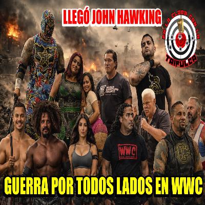 Llegó John Hawking a la WWC Inesperadamente y Comienza una Guerra por todos lados Llegó John Hawking a la WWC Inesperadamente y Comienza una Guerra por todos lados