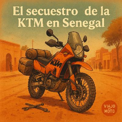 El secuestro de la KTM en Senegal - Episodio exclusivo para mecenas El secuestro de la KTM en Senegal - Episodio exclusivo para mecenas