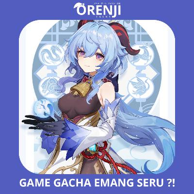 Orenji Talks - EP01 - Game Gacha Emang Seru ?! (Genshin Impact)