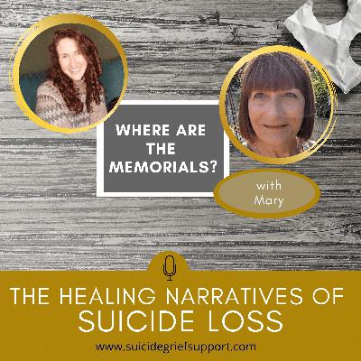The Healing Narratives of Suicide Grief - Where are the Memorials? The Healing Narratives of Suicide Grief - Where are the Memorials?
