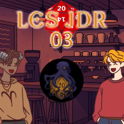 LES JDR 03 - Nos expériences entre kopains