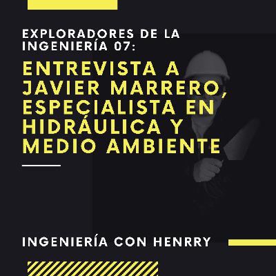 Entrevista a Javier Marrero - Especialista en Hidráulica y Medio Ambiente