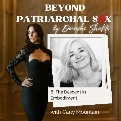 8: The Descent in Embodiment with Carly Mountain