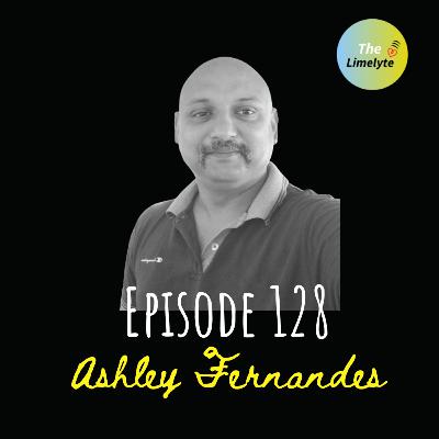 Episode 128: Ashley Fernandes talks about his mission and vision of his life