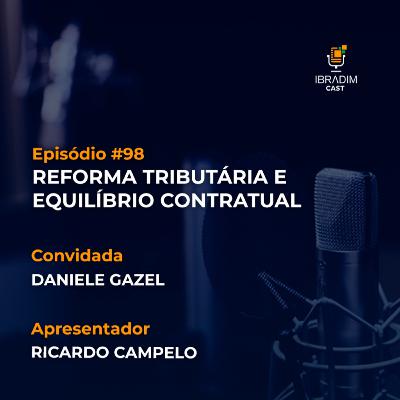 IbradimCast #98 - Reforma tributária e equilíbrio contratual