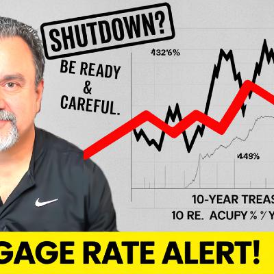 S2025 Ep88: 10-Year Treasury Hits 4%: Mortgage Rate ALERT — Be Ready & Careful