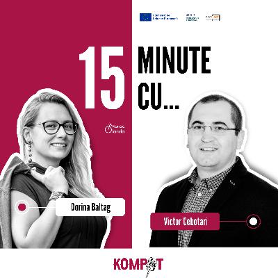 #4.6 | 15 minute cu Victor Cebotari