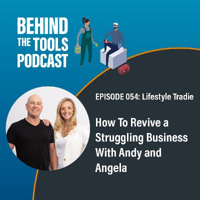 #054 - How To Revive a Struggling Business With Andy & Angela (Lifestyle Tradie) #054 - How To Revive a Struggling Business With Andy & Angela (Lifestyle Tradie)