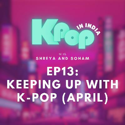 Keeping Up with K-Pop (April)