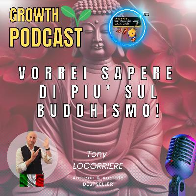 VORREI SAPERE DI PIU' SUL BUDDHISMO!