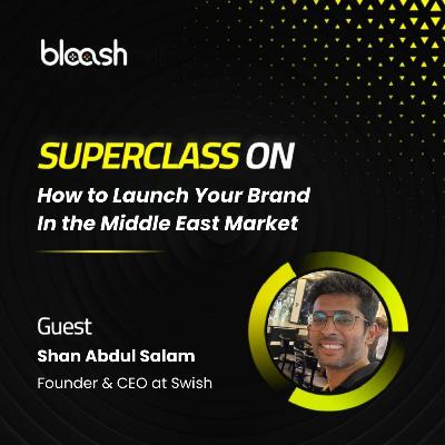 ConPulse | How to Launch Your Brand In the Middle East Market with Shan Abdul Salam, Founder & CEO at Swish.