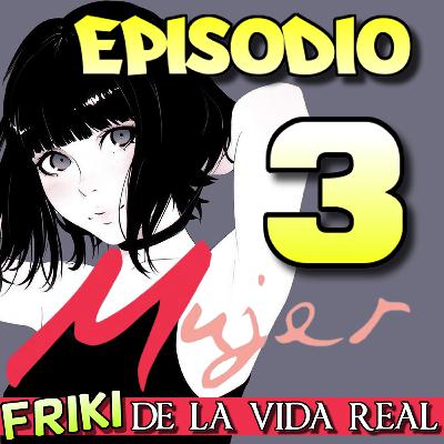 Ep. 3 Mujer FRIKI de la vida real - ¡Parejas que no nos dejan ser FRIKIS! madurez, discriminación y SUSTENTO ECONÓMICO. Ep. 3 Mujer FRIKI de la vida real - ¡Parejas que no nos dejan ser FRIKIS! madurez, discriminación y SUSTENTO ECONÓMICO.