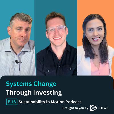 Episode 16: Systems Change Through Investing