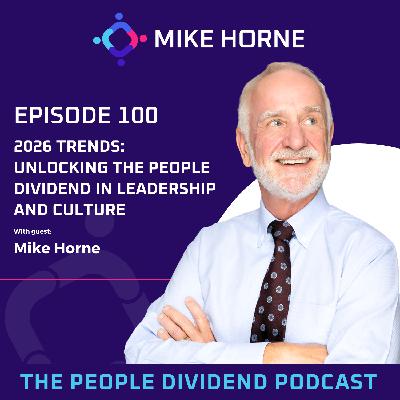 Episode 100: 2026 Trends: Unlocking the People Dividend in Leadership and Culture