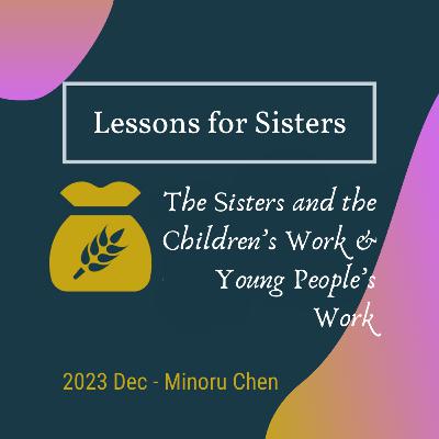Lesson 26 - The Sisters’ Service (8) - The Sisters and the Young People’s Work Lesson 26 - The Sisters’ Service (8) - The Sisters and the Young People’s Work