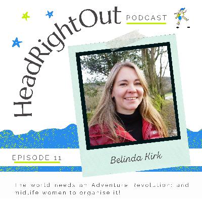 The world needs an Adventure Revolution: and midlife women to organise it! - 011: Belinda Kirk