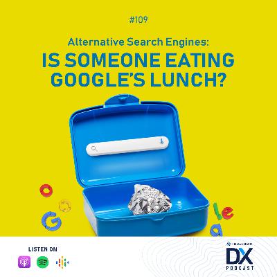 Ep. 109: Alternative Search Engines: Is Someone Eating Google’s Lunch?