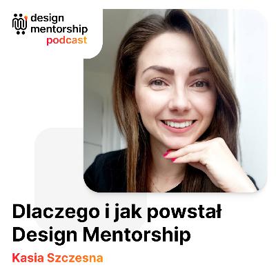8: Dlaczego i jak powstał Design Mentorship | Kasia Szczesna 8: Dlaczego i jak powstał Design Mentorship | Kasia Szczesna