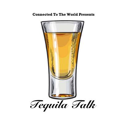 Tequila Talk Episode 2