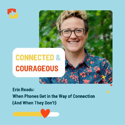 Erin Reads: When Phones Get in the Way of Connection (And When They Don’t) Erin Reads: When Phones Get in the Way of Connection (And When They Don’t)