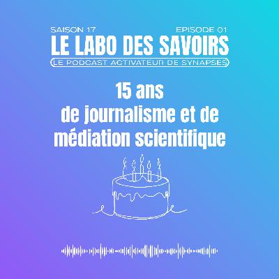 15 ans de journalisme et de médiation scientifique 15 ans de journalisme et de médiation scientifique