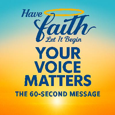 Your Voice Matters 60 second message