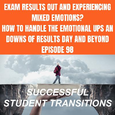 Exam Results Out and Experiencing Mixed Emotions: How to handle the emotional ups and downs of results day and beyond