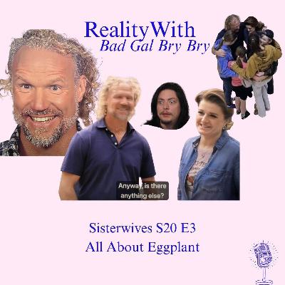 Sisterwives S20 E3: All About The Eggplant