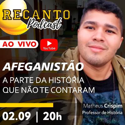 RECANTO Podcast #24 | AFEGANISTÃO - A parte da história que não te contaram