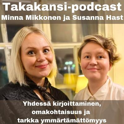 Minna Mikkonen ja Susanna Hast - Yhdessä kirjoittaminen, omakohtaisuus ja tarkka ymmärtämättömyys Minna Mikkonen ja Susanna Hast - Yhdessä kirjoittaminen, omakohtaisuus ja tarkka ymmärtämättömyys