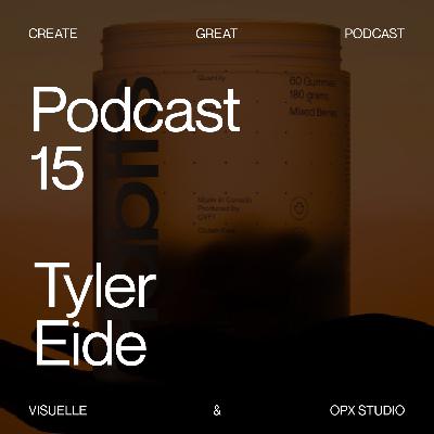 Episode 15 — Tyler Eide