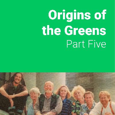 Origins of the Greens | Part Five | By the skin of our teeth