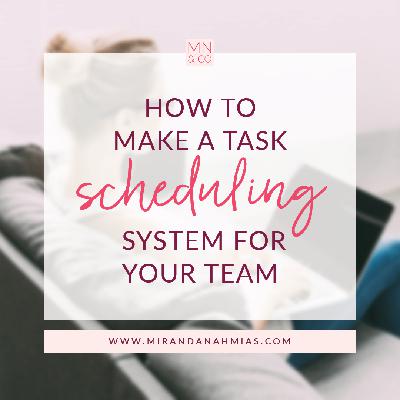 #036: How to Make a Task Scheduling System for Your Team #036: How to Make a Task Scheduling System for Your Team