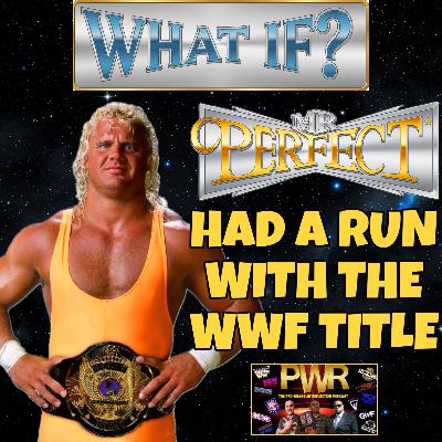 "What if”… Mr. Perfect Had A Run With The WWF Title! "What if”… Mr. Perfect Had A Run With The WWF Title!