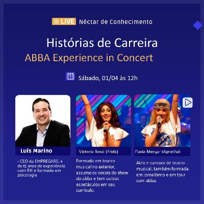 Histórias de Carreira: ABBA Experience in Concert Histórias de Carreira: ABBA Experience in Concert
